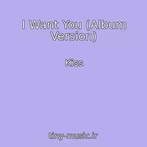 کاور آهنگ I Want You (Album Version) از Kiss