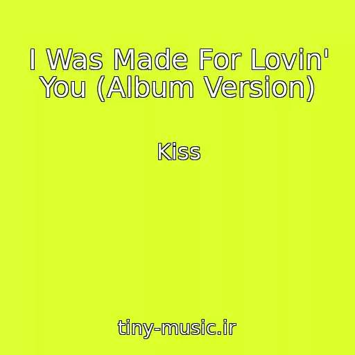 کاور آهنگ I Was Made For Lovin' You (Album Version) از Kiss