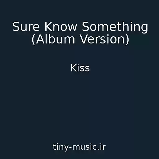 کاور آهنگ Sure Know Something (Album Version) از Kiss