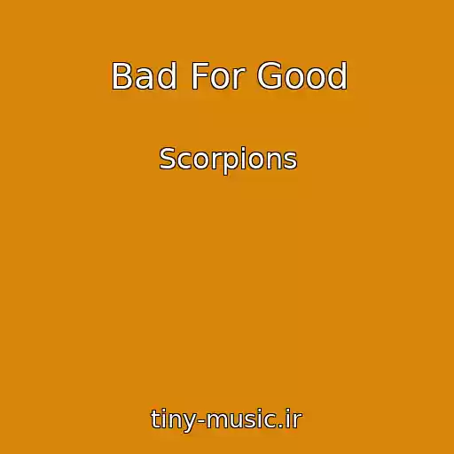 کاور آهنگ Bad For Good از Scorpions