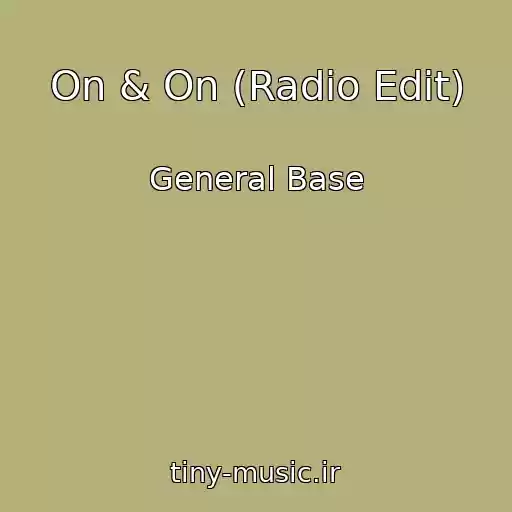 کاور آهنگ On & On (Radio Edit) از General Base