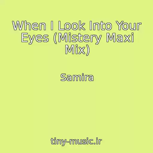 کاور آهنگ When I Look Into Your Eyes (Mistery Maxi Mix) از Samira