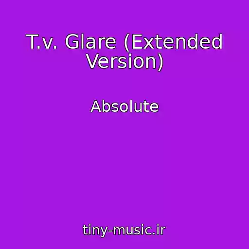 کاور آهنگ T.v. Glare (Extended Version) از Absolute