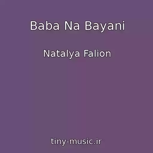 کاور آهنگ Baba Na Bayanі از Natalya Falіon