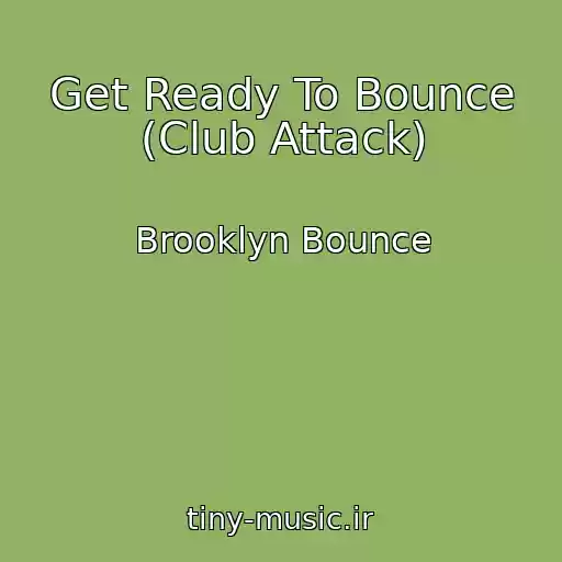کاور آهنگ Get Ready To Bounce (Club Attack) از Brooklyn Bounce