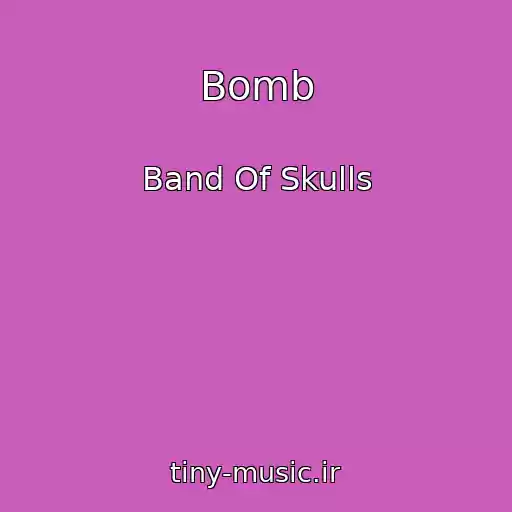 کاور آهنگ Bomb از Band Of Skulls
