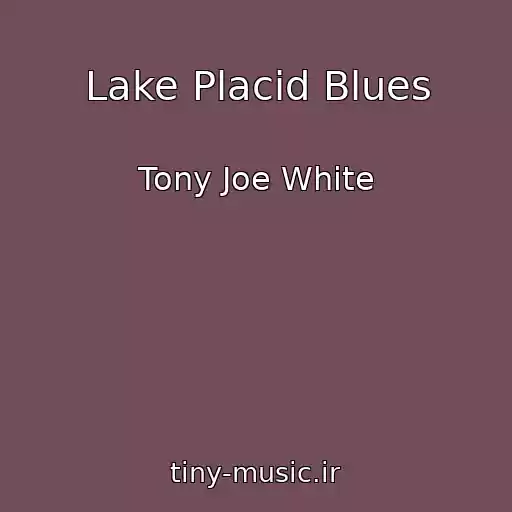 کاور آهنگ Lake Placid Blues از Tony Joe White
