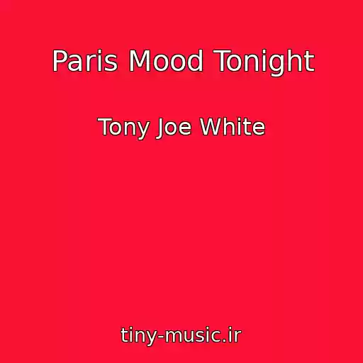 کاور آهنگ Paris Mood Tonight از Tony Joe White
