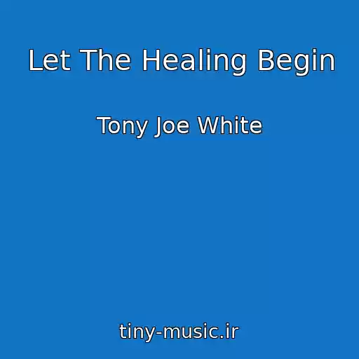 کاور آهنگ Let The Healing Begin از Tony Joe White