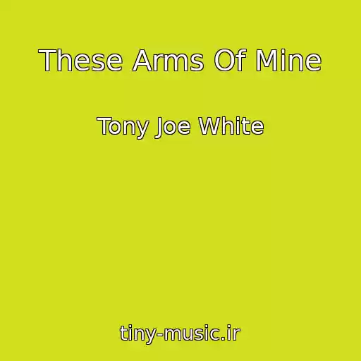 کاور آهنگ These Arms Of Mine از Tony Joe White