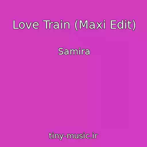 کاور آهنگ Love Train (Maxi Edit) از Samira
