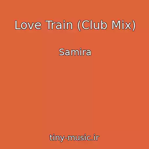 کاور آهنگ Love Train (Club Mix) از Samira