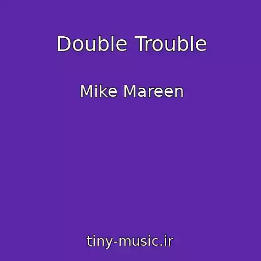 کاور آهنگ Double Trouble از Mike Mareen