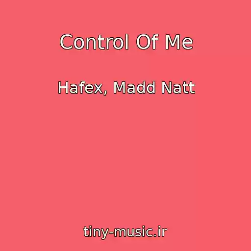 کاور آهنگ Control Of Me از Hafex, Madd Natt