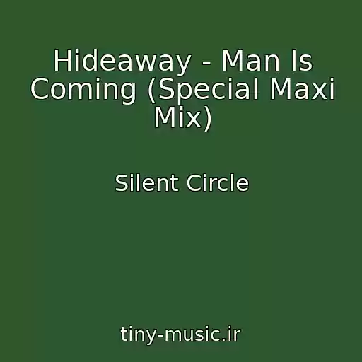 کاور آهنگ Hideaway - Man Is Coming (Special Maxi Mix) از Silent Circle