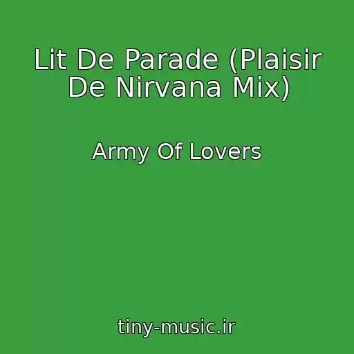 کاور آهنگ Lit De Parade (Plaisir De Nirvana Mix) از Army Of Lovers