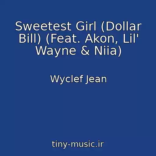 کاور آهنگ Sweetest Girl (Dollar Bill) (Feat. Akon, Lil' Wayne & Niia) از Wyclef Jean