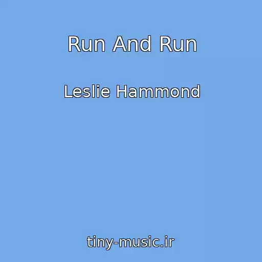 کاور آهنگ Run And Run از Leslie Hammond
