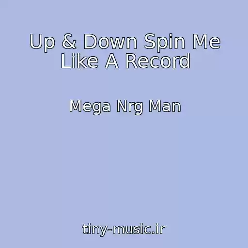 کاور آهنگ Up & Down Spin Me Like A Record از Mega Nrg Man