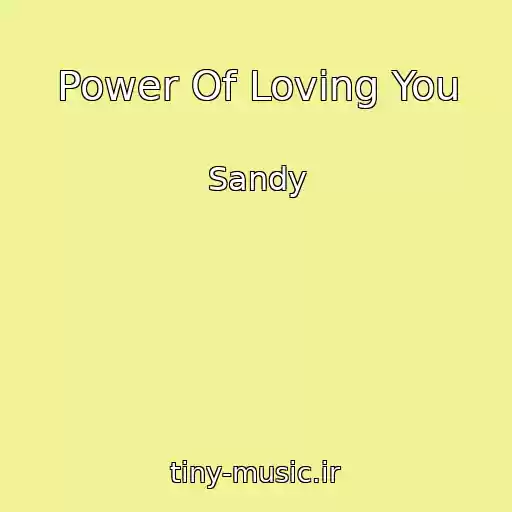 کاور آهنگ Power Of Loving You از Sandy