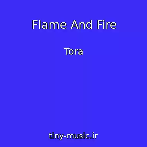 کاور آهنگ Flame And Fire از Tora