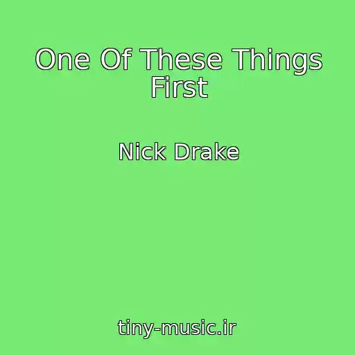 کاور آهنگ One Of These Things First از Nick Drake