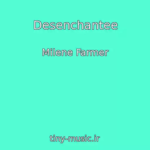 کاور آهنگ Desenchantee از Milene Farmer