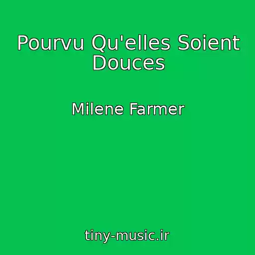 کاور آهنگ Pourvu Qu'elles Soient Douces از Milene Farmer