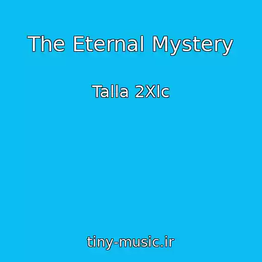 کاور آهنگ The Eternal Mystery از Talla 2Xlc