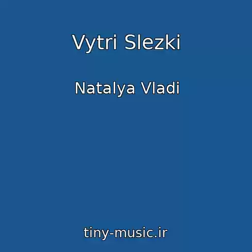 کاور آهنگ Vytri Slezki از Natalya Vladi