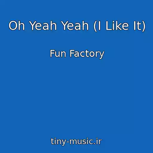 کاور آهنگ Oh Yeah Yeah (I Like It) از Fun Factory
