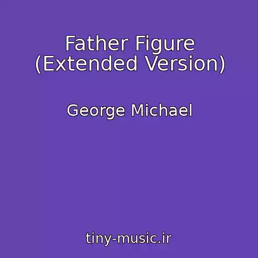 کاور آهنگ Father Figure (Extended Version) از George Michael