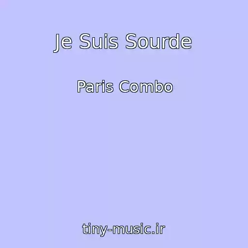 کاور آهنگ Je Suis Sourde از Paris Combo