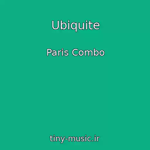 کاور آهنگ Ubiquite از Paris Combo