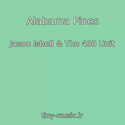 کاور آهنگ Alabama Pines از Jason Isbell & The 400 Unit