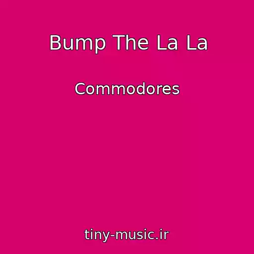 کاور آهنگ Bump The La La از Commodores