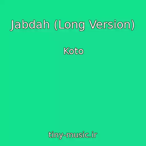 کاور آهنگ Jabdah (Long Version) از Koto