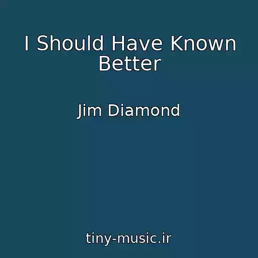 کاور آهنگ I Should Have Known Better از Jim Diamond