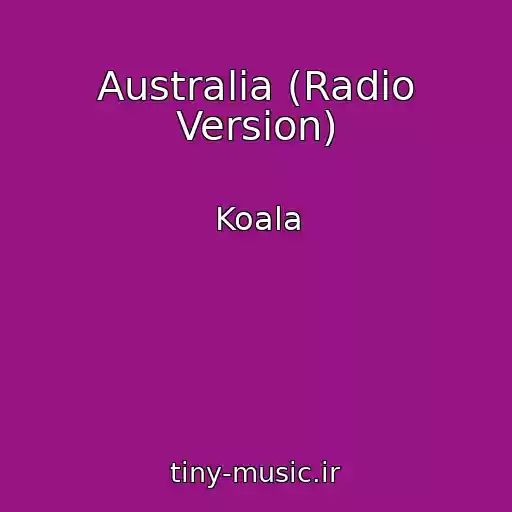 کاور آهنگ Australia (Radio Version) از Koala