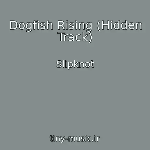 کاور آهنگ Dogfish Rising (Hidden Track) از Slipknot
