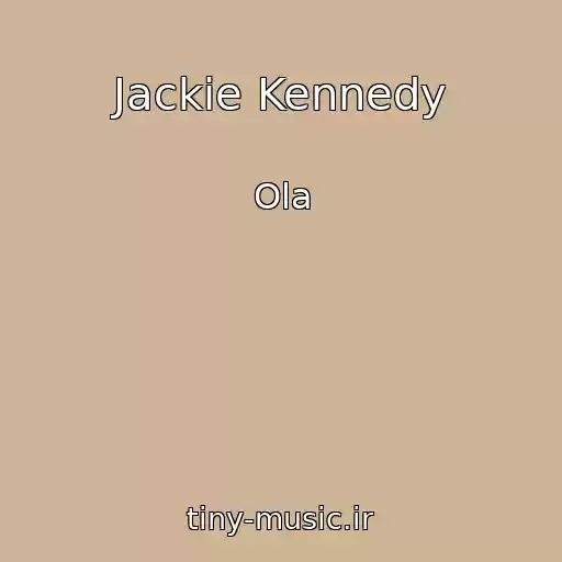 کاور آهنگ Jackie Kennedy از Ola