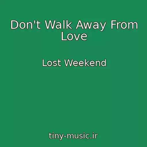 کاور آهنگ Don't Walk Away From Love از Lost Weekend