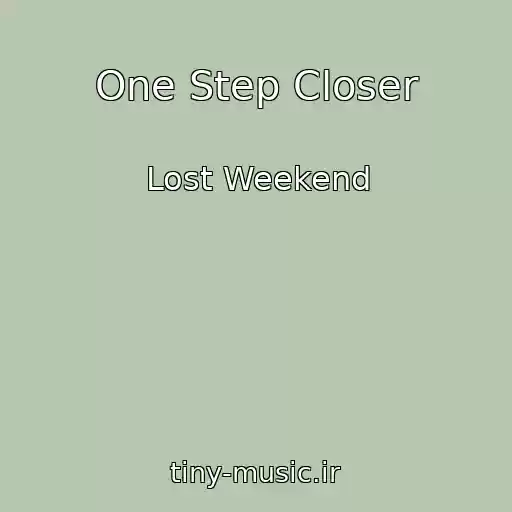 کاور آهنگ One Step Closer از Lost Weekend