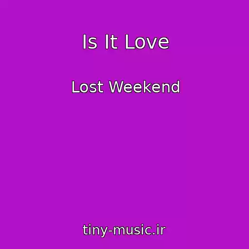 کاور آهنگ Is It Love از Lost Weekend