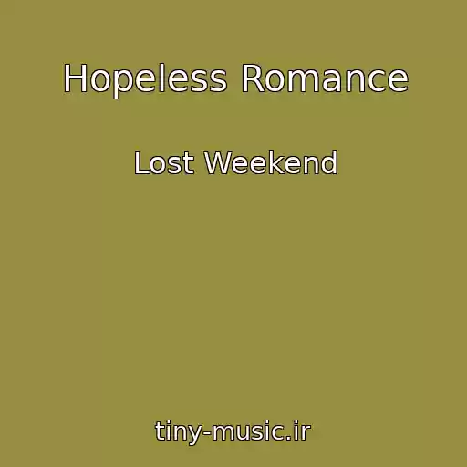 کاور آهنگ Hopeless Romance از Lost Weekend