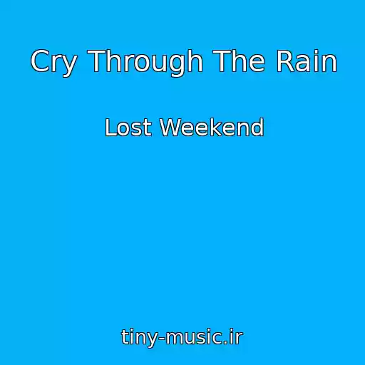کاور آهنگ Cry Through The Rain از Lost Weekend