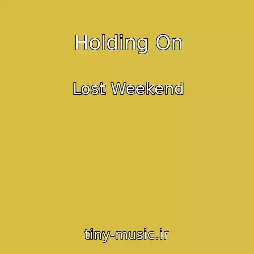 کاور آهنگ Holding On از Lost Weekend