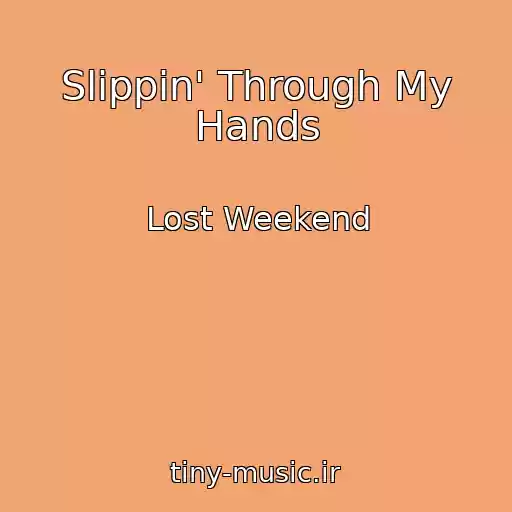 کاور آهنگ Slippin' Through My Hands از Lost Weekend