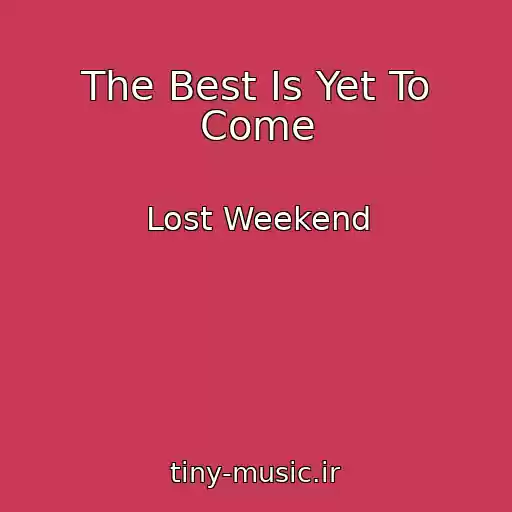 کاور آهنگ The Best Is Yet To Come از Lost Weekend
