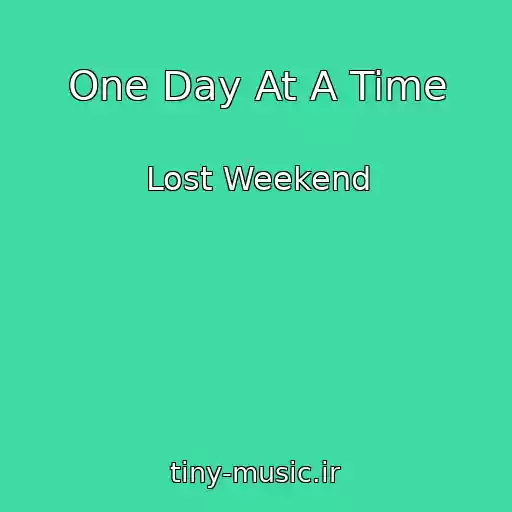 کاور آهنگ One Day At A Time از Lost Weekend
